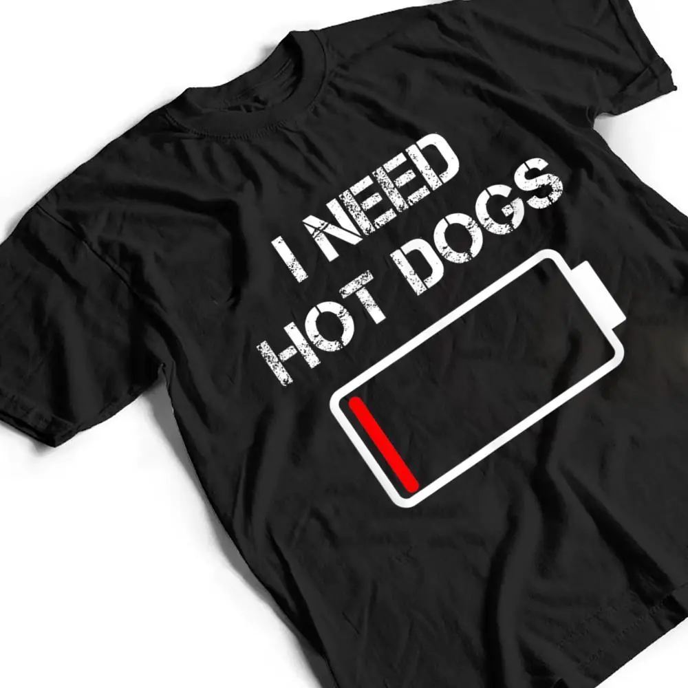 I-need-Hot-Dogs-Foodie-Meat-Sausages-Funny-Hot-Dog-T-Shirt-2 I need Hot Dogs Foodie Meat Sausages Funny Hot Dog T Shirt