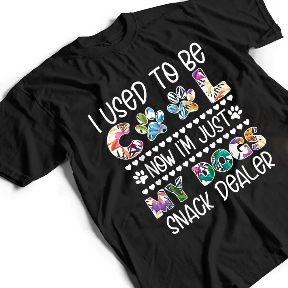 I-used-to-be-so-cool-now-I-am-just-my-dogs-Snack-Dealer-T-Shirt-2 I used to be so cool now I am just my dogs Snack Dealer T Shirt