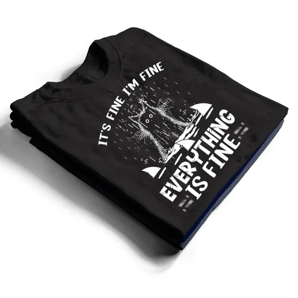 ITS-FINE-IM-FINE-EVERYTHING-IS-FINE-CAT-FUNNY-Ver-1-T-Shirt-1 IT'S FINE I'M FINE EVERYTHING IS FINE CAT FUNNY Ver 1 T Shirt