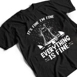 IT'S FINE I'M FINE EVERYTHING IS FINE CAT FUNNY Ver 1 T Shirt IT'S FINE I'M FINE EVERYTHING IS FINE CAT FUNNY Ver 1 T Shirt