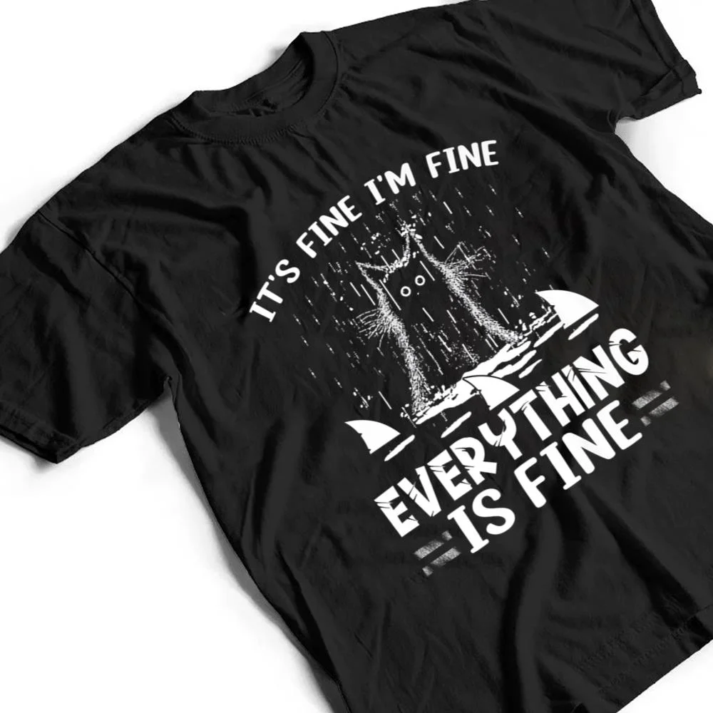 ITS-FINE-IM-FINE-EVERYTHING-IS-FINE-CAT-FUNNY-Ver-1-T-Shirt-2 IT'S FINE I'M FINE EVERYTHING IS FINE CAT FUNNY Ver 1 T Shirt