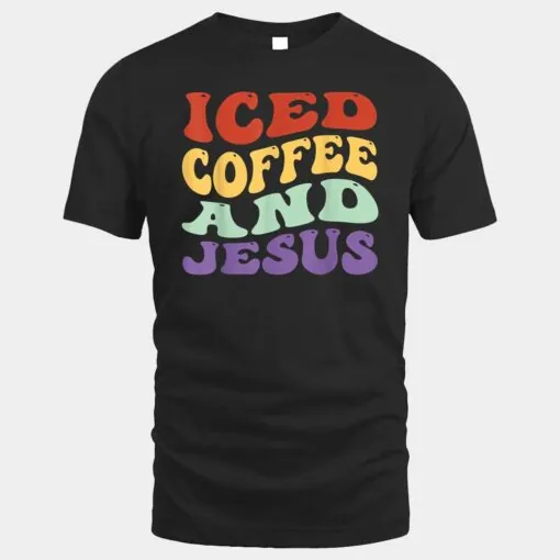 Iced Coffee And Jesus retro vintage Christian Women Men