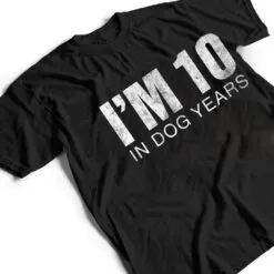 I'm 10 In Dog Years Funny 70th Birthday Ver 1 T Shirt I'm 10 In Dog Years Funny 70th Birthday Ver 1 T Shirt