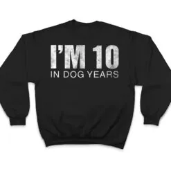 I'm 10 In Dog Years Funny 70th Birthday Ver 1 T Shirt I'm 10 In Dog Years Funny 70th Birthday Ver 1 T Shirt