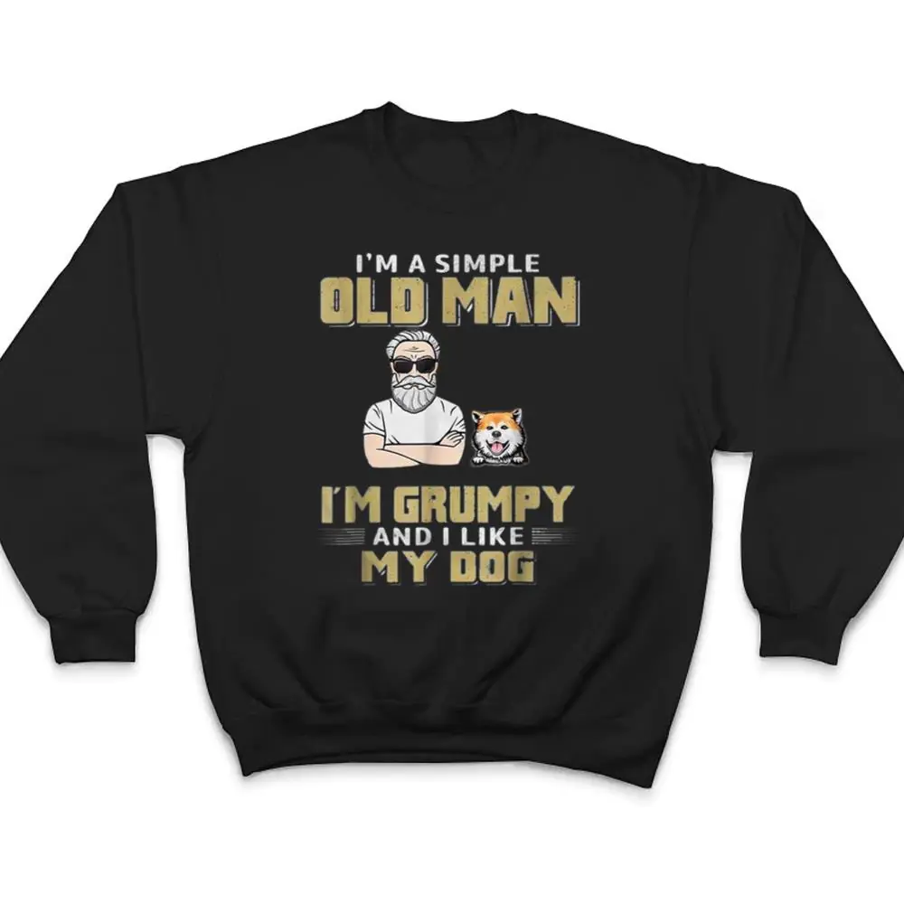 Im-A-Simple-Old-Man-Im-Grumpy-And-I-Like-My-Dog-T-Shirt-4 I'm A Simple Old Man I'm Grumpy And I Like My Dog T Shirt