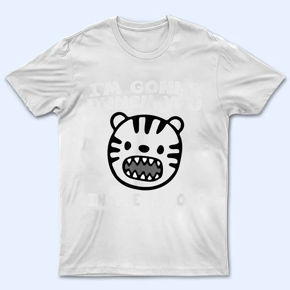I'm Gonna Punch You In The Throat Funny Lion Cat T Shirt I'm Gonna Punch You In The Throat Funny Lion Cat T Shirt