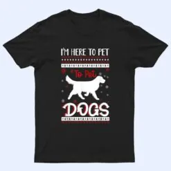 I'm Just Here to Pet All the Dogs mom T Shirt