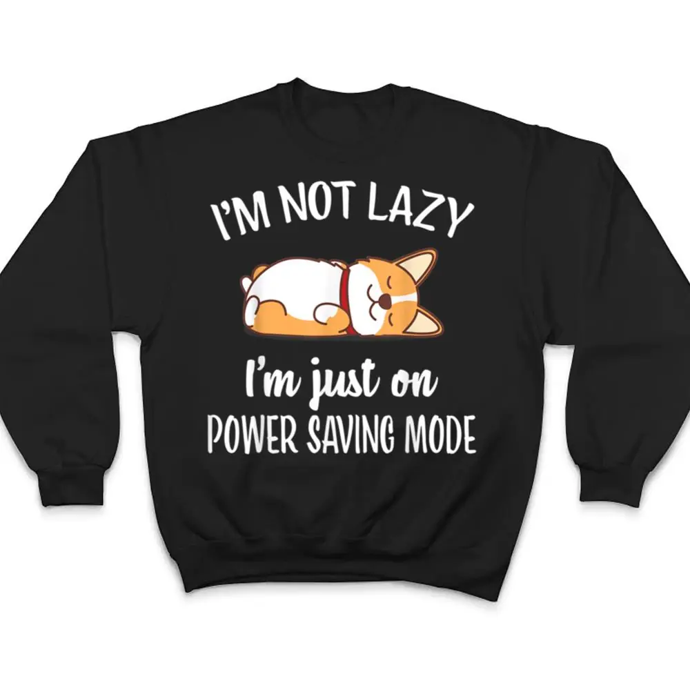 Im-Not-Lazy-Im-On-Saving-Mode-Funny-Corgis-Dog-Lover-T-Shirt-4 I'm Not Lazy I'm On Saving Mode Funny Corgis Dog Lover T Shirt