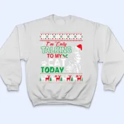 Im Only Talking To My Cat Today T Shirt