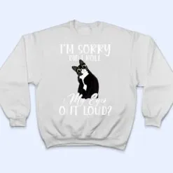 I'm Sorry Did I Roll My Eyes Out Loud Cat Tuxedo Sarcastic T Shirt I'm Sorry Did I Roll My Eyes Out Loud Cat Tuxedo Sarcastic T Shirt