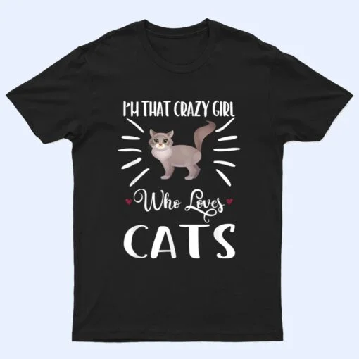 I'm That Crazy Girl Who Loves Cats T shirt Cat print Shirt T Shirt