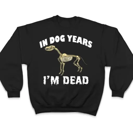 In Dog Years I'm Dead Cute Canine Old Birthday Gift T Shirt