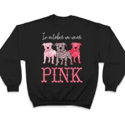 In October We Wear Pink Breast Cancer Awareness Pitbull Dog T Shirt In October We Wear Pink Breast Cancer Awareness Pitbull Dog T Shirt