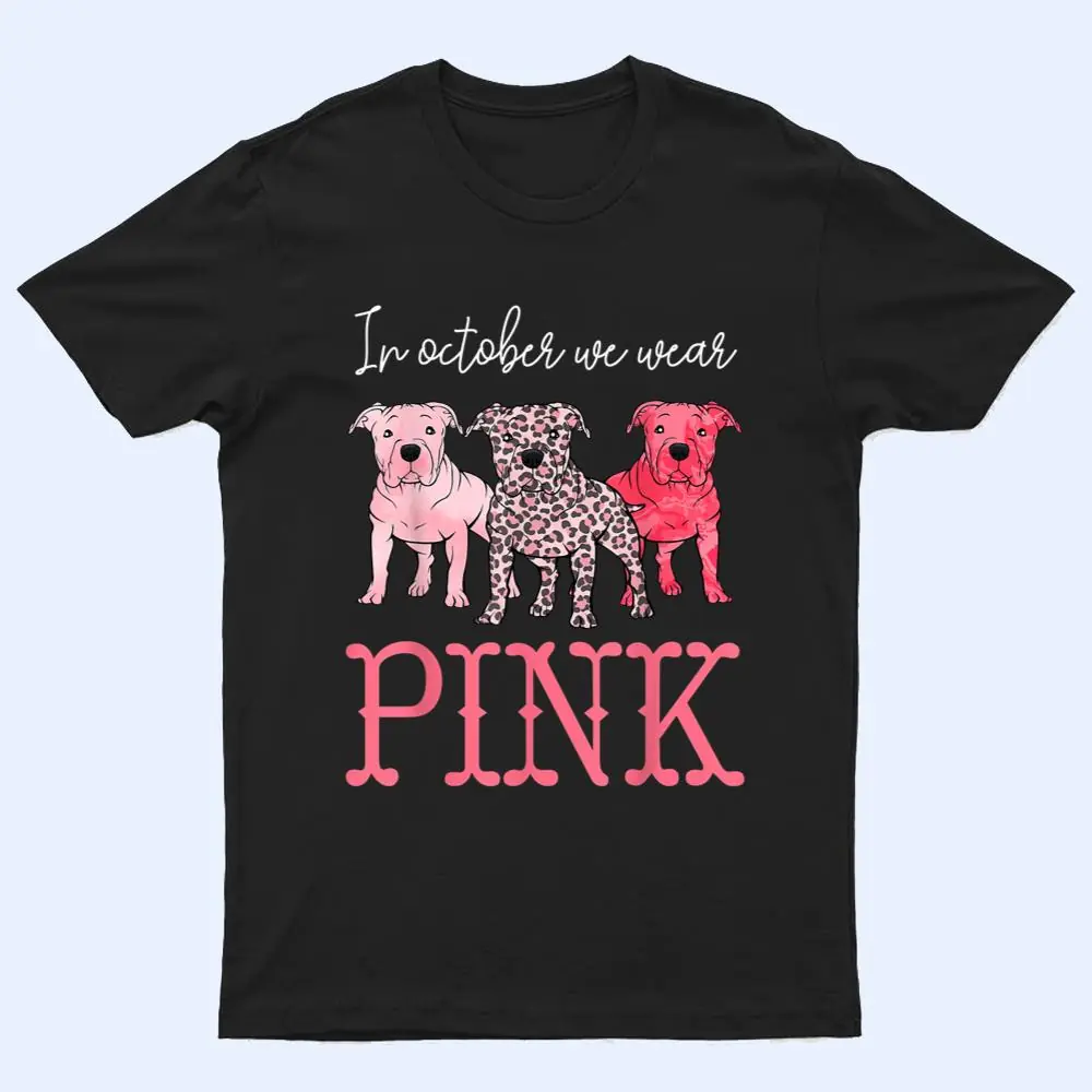 In October We Wear Pink Breast Cancer Awareness Pitbull Dog T Shirt In October We Wear Pink Breast Cancer Awareness Pitbull Dog T Shirt