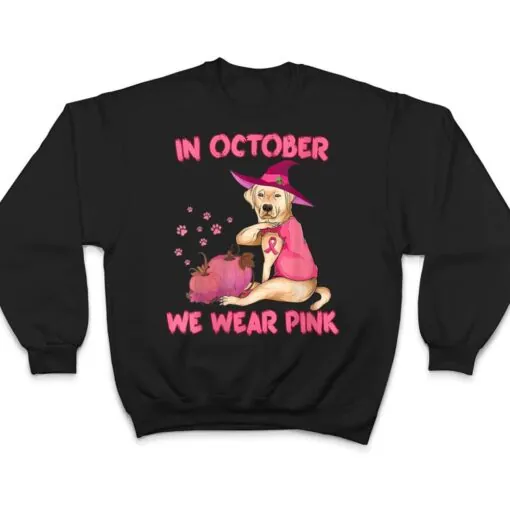 In October We Wear Pink Labrador Retriever Dog Breast Cancer T Shirt