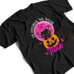 In October We Wear Pink Witch Cat Halloween Breast Cancer T Shirt In October We Wear Pink Witch Cat Halloween Breast Cancer T Shirt