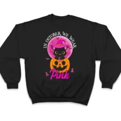 In October We Wear Pink Witch Cat Halloween Breast Cancer T Shirt In October We Wear Pink Witch Cat Halloween Breast Cancer T Shirt