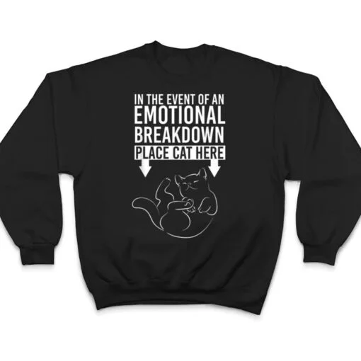 In The Event Of An Emotional Breakdown Place Cat Here T Shirt