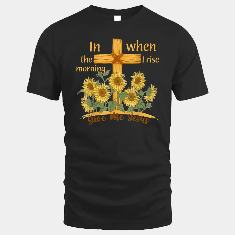 In The Morning When I Rise Give Me Jesus Sunflower Christian Ver 2