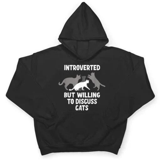 Introverted But Willing To Discuss Cats T Shirt