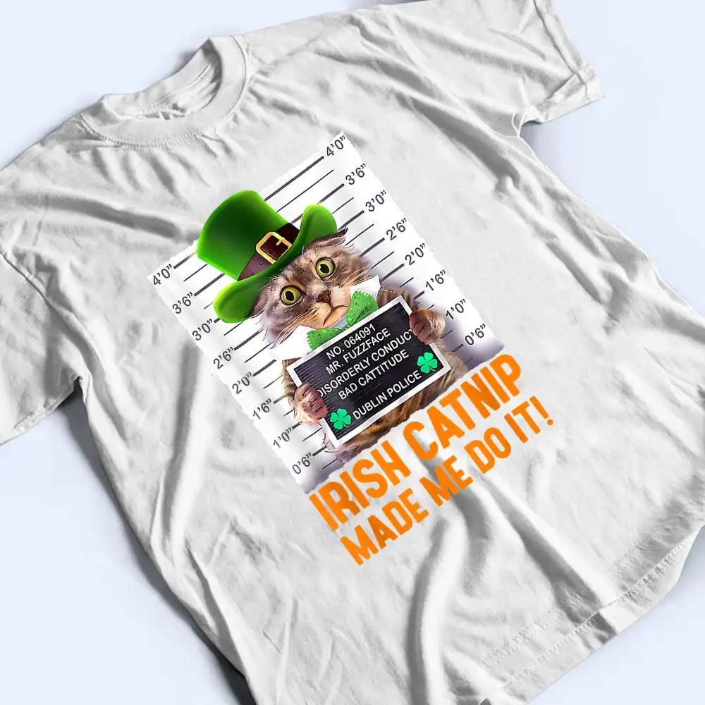 Irish-Catnip-Made-Me-Do-It-Funny-St-Patricks-Day-Cat-T-Shirt-2 Irish Catnip Made Me Do It! Funny St Patrick's Day Cat T Shirt