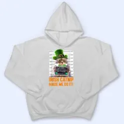 Irish Catnip Made Me Do It! Funny St Patrick's Day Cat T Shirt Irish Catnip Made Me Do It! Funny St Patrick's Day Cat T Shirt