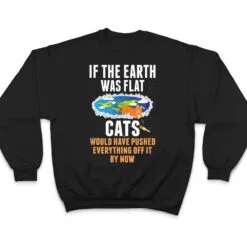 It S Flat Earth Cat Kitten Science Conspiracy Flat Earther T Shirt It S Flat Earth Cat Kitten Science Conspiracy Flat Earther T Shirt