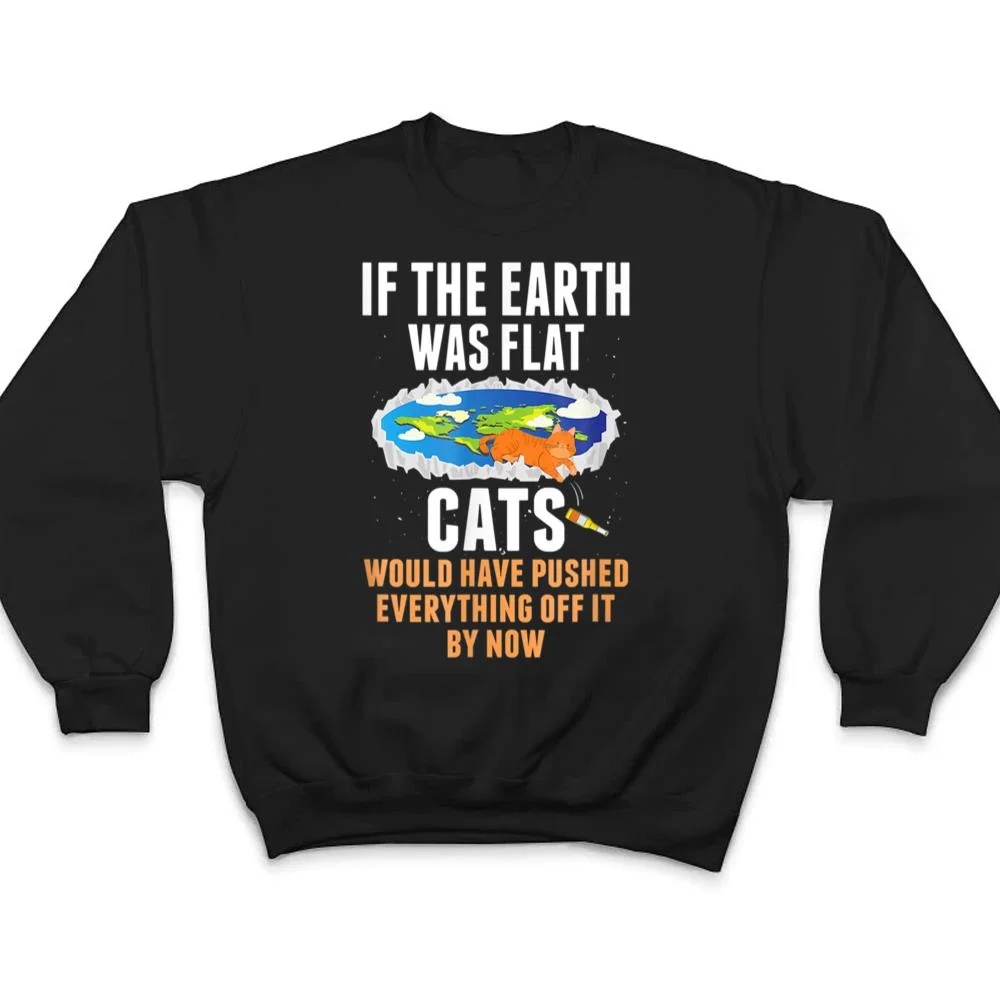 It-S-Flat-Earth-Cat-Kitten-Science-Conspiracy-Flat-Earther-T-Shirt-4 It S Flat Earth Cat Kitten Science Conspiracy Flat Earther T Shirt