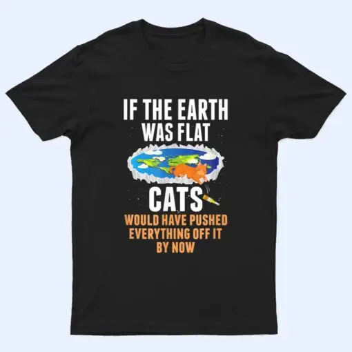 It S Flat Earth Cat Kitten Science Conspiracy Flat Earther T Shirt