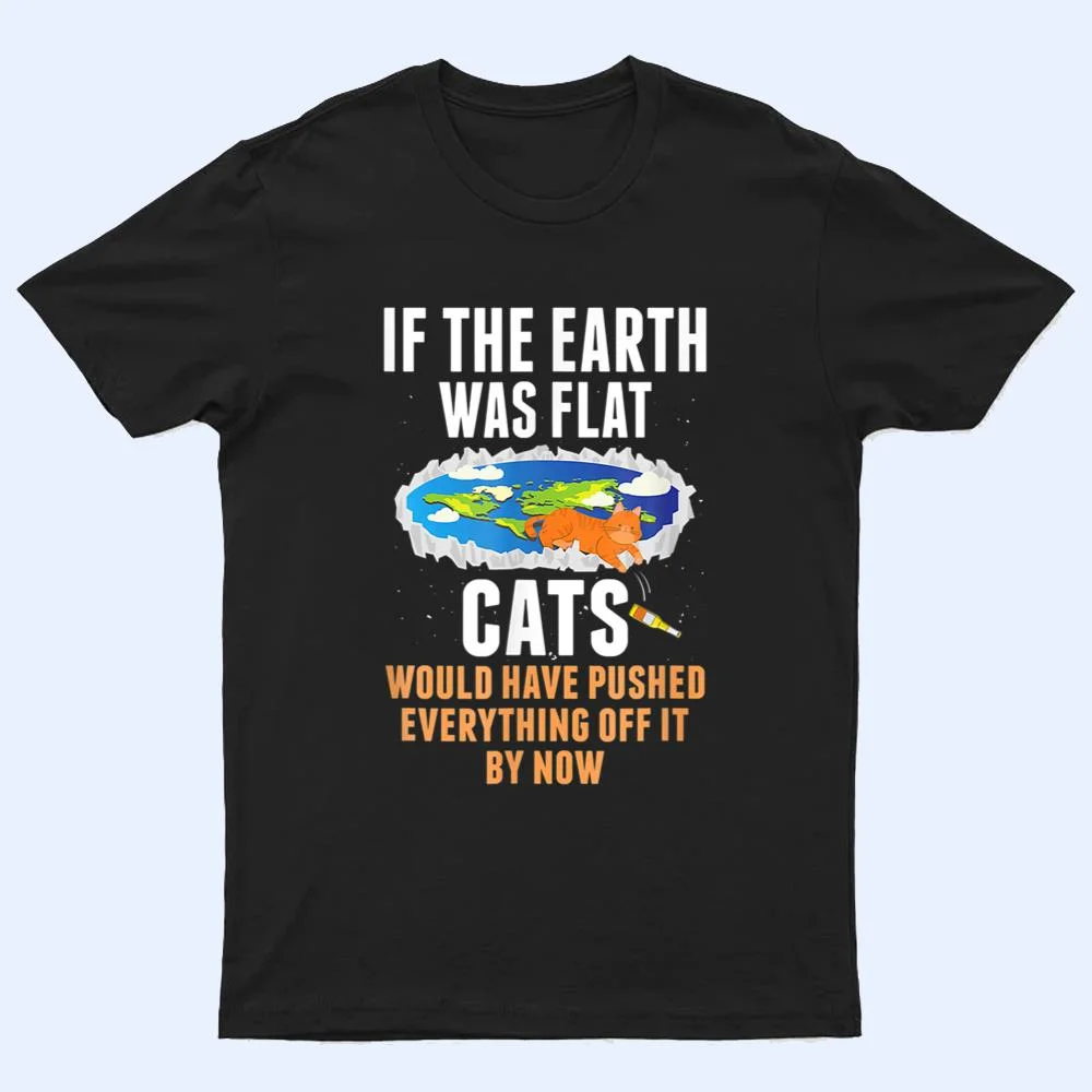 It S Flat Earth Cat Kitten Science Conspiracy Flat Earther T Shirt It S Flat Earth Cat Kitten Science Conspiracy Flat Earther T Shirt