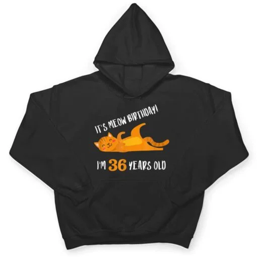 It S Meow Birthday 36H Birthday Cat Lover Funny 36 Year Old T Shirt