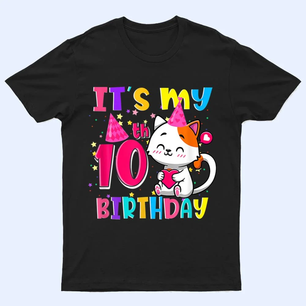 It S My 10H Birthday Gifts 10 Year Old Girl Funny Cat Lover T Shirt It S My 10H Birthday Gifts 10 Year Old Girl Funny Cat Lover T Shirt