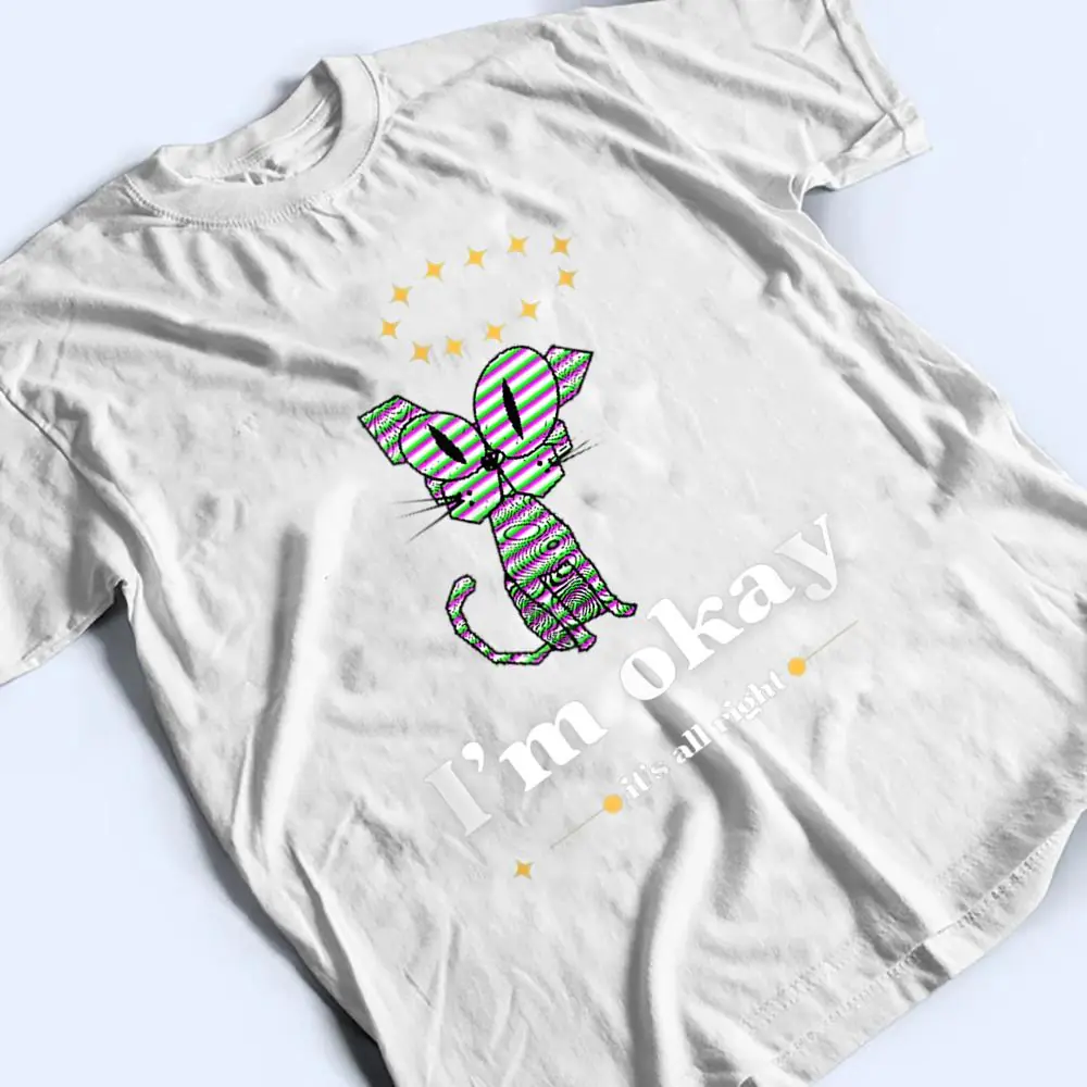 It-S-Okay-I-M-Good-Everything-Is-Fine-Funny-Cat-T-Shirt-2 It S Okay I M Good Everything Is Fine Funny Cat T Shirt