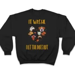 It Was Me I Let The Dogs Out Funny Humor T Shirt It Was Me I Let The Dogs Out Funny Humor T Shirt