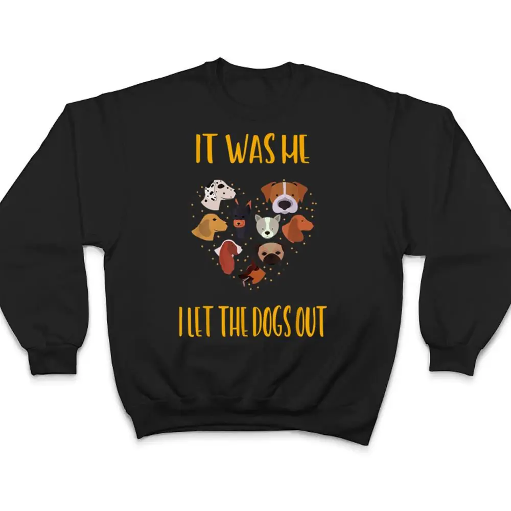 It-Was-Me-I-Let-The-Dogs-Out-Funny-Humor-T-Shirt-4 It Was Me I Let The Dogs Out Funny Humor T Shirt