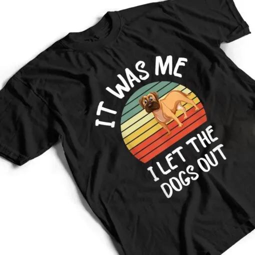 It Was Me I Let The Dogs Out Lover Distressed T Shirt