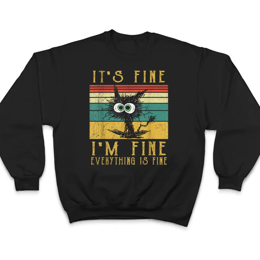 Its-Fine-Im-Fine-Everything-Is-Fine-Funny-cat_2-T-Shirt-4 It's Fine I'm Fine Everything Is Fine Funny cat_2 T Shirt
