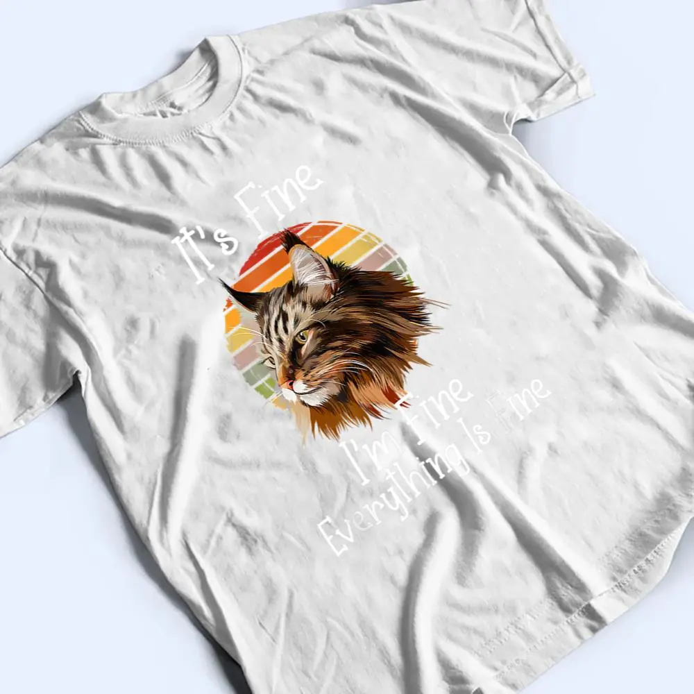 Its-Fine-Im-Fine-Everything-Is-Fine-Maine-Coon-Meow-Cat-T-Shirt-2 It's Fine I'm Fine Everything Is Fine Maine Coon Meow Cat T Shirt