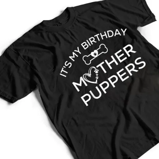 It's My Birthday Mother Puppers,Lets Pawty Dog Mom T Shirt