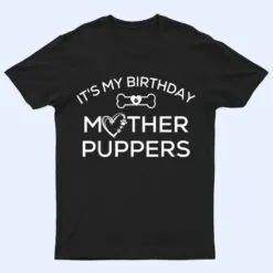 It's My Birthday Mother Puppers