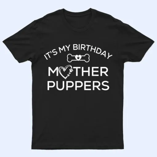 It's My Birthday Mother Puppers