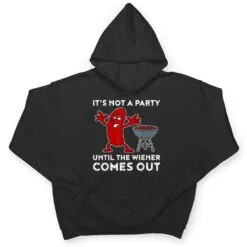 It's Not A Party Until The Weiner Comes Out BBQ Hot Dog T Shirt