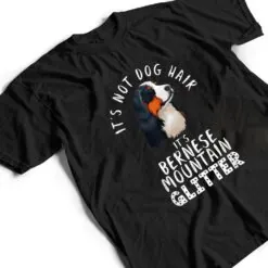 It's Not Dog Hair It's Bernese Mountain Glitter Dog Quote T Shirt It's Not Dog Hair It's Bernese Mountain Glitter Dog Quote T Shirt