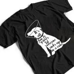 It's all fun & games 'til someone ends up in a cone dog T Shirt It's all fun & games 'til someone ends up in a cone dog T Shirt