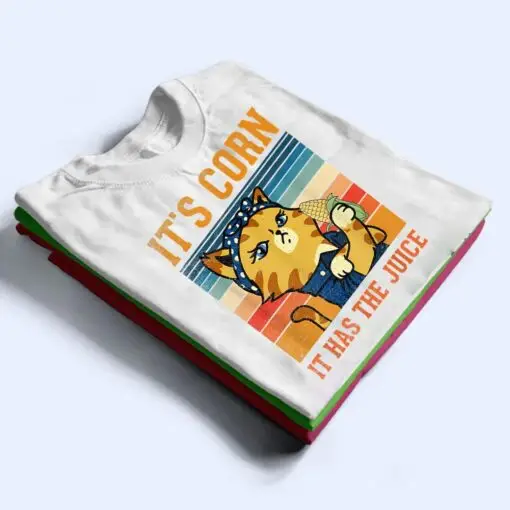 Itu2019s Corn It Has The Juice Vintage Cat Lovers Funny Corns_1 T Shirt