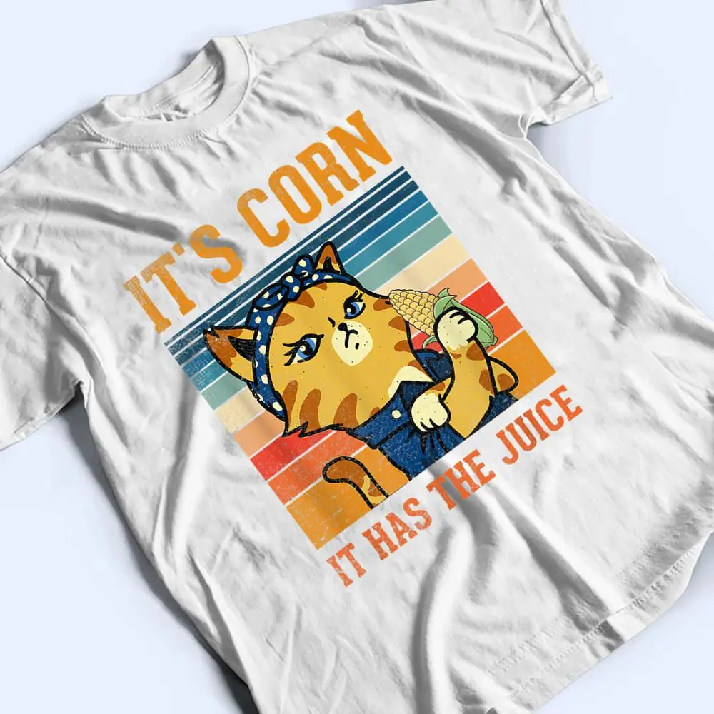 Itu2019s Corn It Has The Juice Vintage Cat Lovers Funny Corns_1 T Shirt
