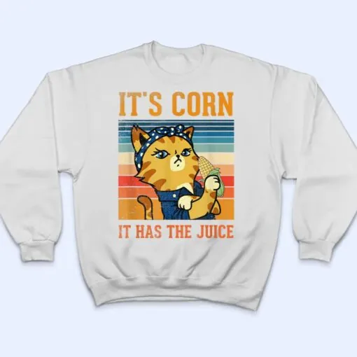 Itu2019s Corn It Has The Juice Vintage Cat Lovers Funny Corns_1 T Shirt