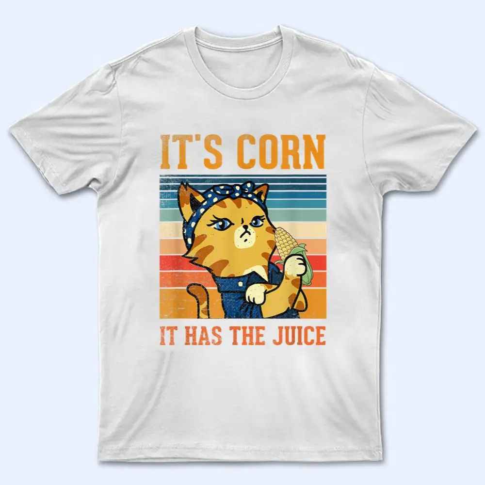 Itu2019s Corn It Has The Juice Vintage Cat Lovers Funny Corns_1 T Shirt