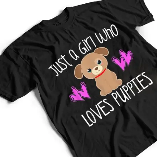 JUST A GIRL WHO LOVES PUPPIES Cute Puppy Dog Toddler T Shirt