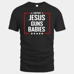 Jesus Guns and Babies - Conservative Christian Shirt
